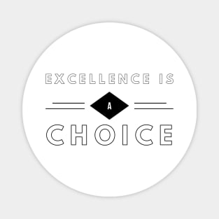 excellence is a choice Magnet